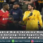 RealMadrid Bidik Ibrahima Konate