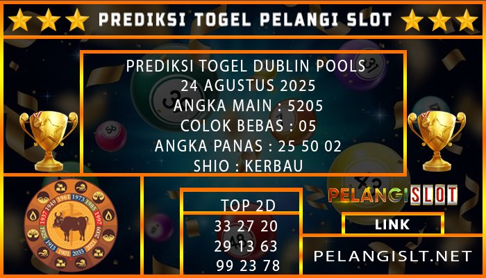 PREDIKSI TOGEL DUBLIN POOLS 24 AGUSTUS 2025