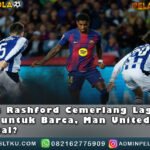Marcus Rashford Cemerlang Lagi