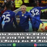 Garnacho Kembali To OldTrafford
