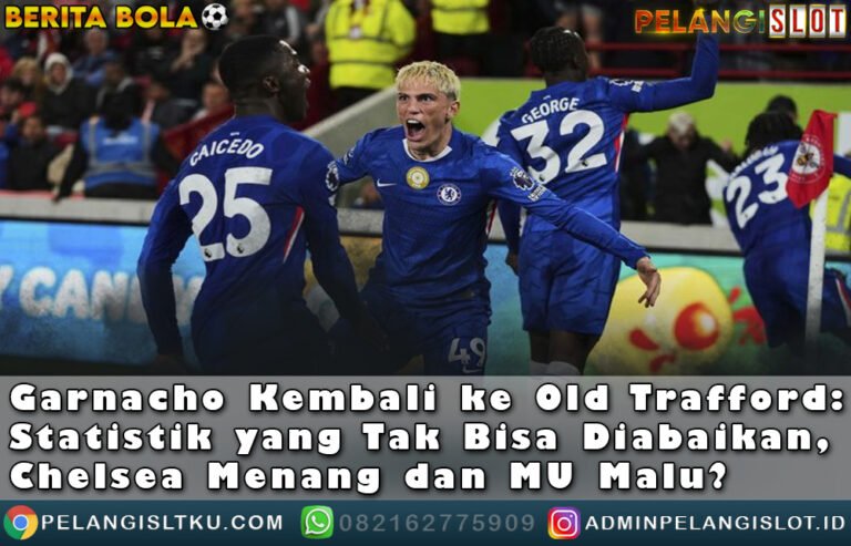 Garnacho Kembali To OldTrafford